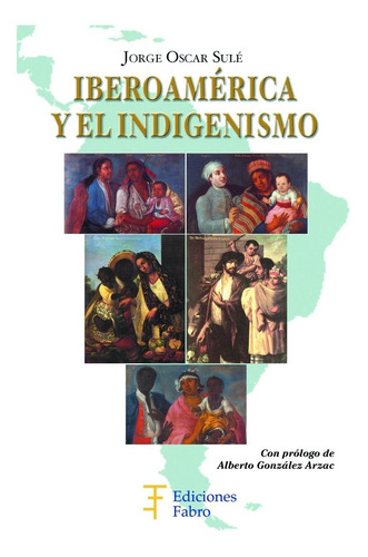 Imagen 1 de 3 de Iberoamérica Y El Indigenismo. Ediciones Fabro