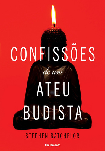Confissoes De Um Ateu Budista - Pensamento, De Stephen Batchelor. Editora Editora Pensamento-cultrix Ltda, Capa Mole, Edição 1 Em Português