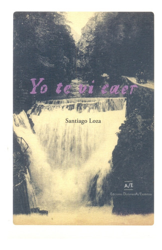 Yo Te Vi Caer (nuevo) - Santiago Loza