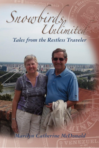 Libro: Snowbirds Unlimited: Tale From The Restless Traveler