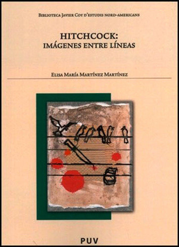 Hitchcock: Imágenes Entre Líneas, De Elisa María Martínez Martínez. Editorial Publicacions De La Universitat De València, Tapa Blanda En Español, 2011