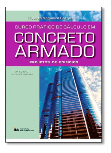 Curso Pratico De Calculo Em Concreto Armado - 03 Ed, De Borges, Alberto Nogueira. Editora Imperial Novomilenio, Capa Mole Em Português