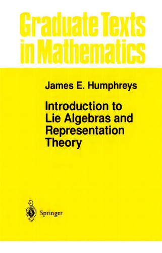 Introduction To Lie Algebras And Representation Theory, De Humphreys, J. E.. Editorial Springer Nature, Tapa Blanda En Inglés