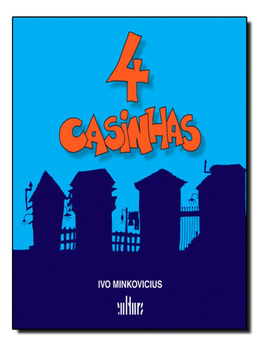 4 Casinhas: 4 Casinhas, De Minkovicius, Ivo. Editora De Cultura, Capa Mole, Edição 1 Em Português, 2013