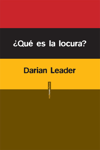 Qué Es La Locura?, Darian Leader, Ed. Sexto Piso