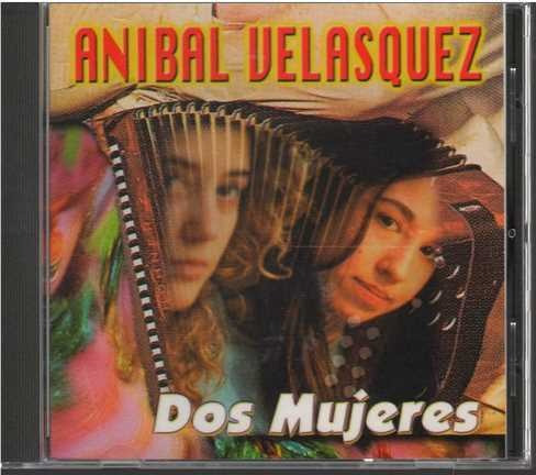 Cd - Anibal Velasquez / Dos Mujeres - Original Y Sellado