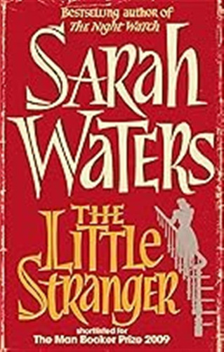 The Little Stranger: Shortlisted For The Booker Prize / Sara