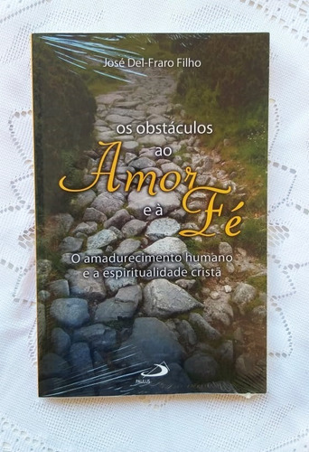 Os Obstáculos Ao Amor E A Fé, De José Del-fraro Filho. Editora Paulus, Edição 1 Em Português