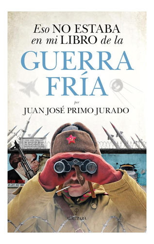 Libro: Eso No Estaba En Mi Libro De La Guerra Fría (spanish