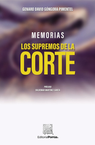 Libro  Memorias: Los Supremos De La Corte  Góngora Pimente, De Góngora Pimentel, Genaro David. Editorial Porrúa, Tapa Blanda En Español