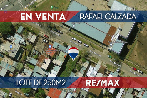 En Venta Rafael Calzada Lote De 250 M2 