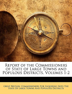Libro Report Of The Commissioners Of State Of Large Towns...