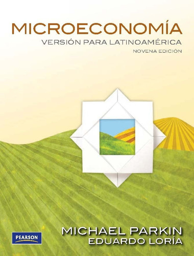 Microeconomía. Versión Para Latinoamérica 9.° Ed. Parkin