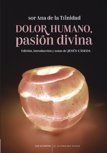 Dolor Humano Pasion Divina - De La Trinidad,sor Ana