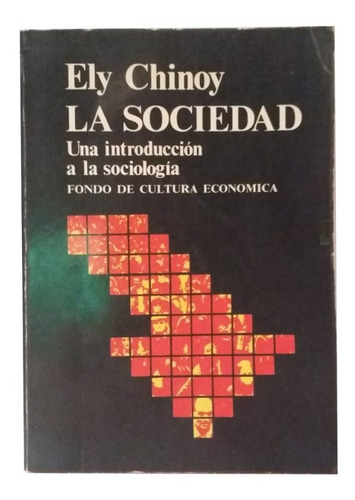 Ely Chinoy, La Sociedad, Una Introducción A La Sociología