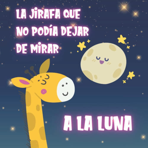 Libro: Cuento Infantil La Jirafa Que No Podía Dejar De Mirar