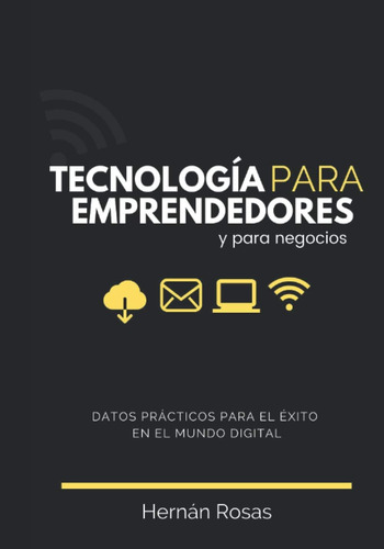 Libro: Tecnología Para Emprendedores Y Para Negocios: Datos 