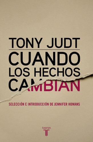 Cuando Los Hechos Cambian, De Judt, Tony. Serie Pensamiento Editorial Taurus, Tapa Blanda En Español, 2015