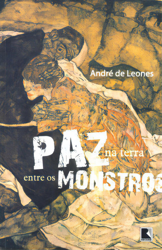 PAZ NA TERRA ENTRE OS MONSTROS, de Andre de Leones. Editora Record, capa mole em português, 2008