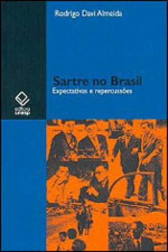 Sartre No Brasil: Expectativas E Repercussões, De Almeida, Rodrigo Davi. Editora Unesp, Capa Mole, Edição 1ª Edição - 2009 Em Português