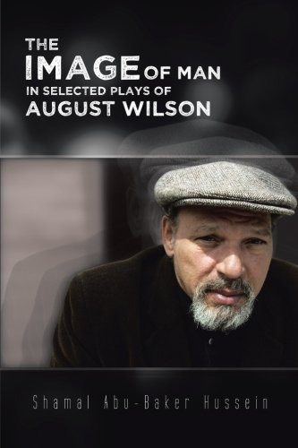 The Image Of Man In Selected Plays Of August Wilson