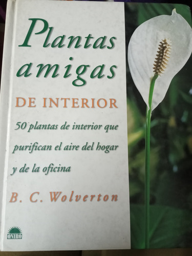 Plantas Amigas De Interior Purificadoras Wolverton Ed Oniro