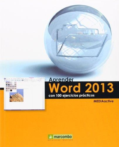 Aprender Word 2013 Con 100 Ejercicios Practicos, De Mediactive. Editorial Marcombo, Tapa Blanda En Español