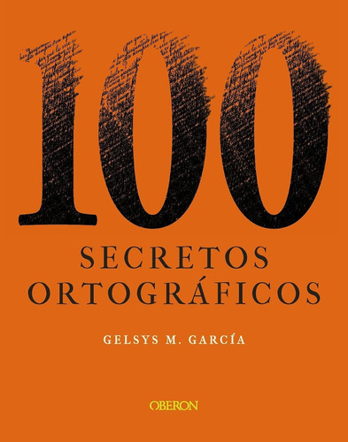 100 Secretos Ortográficos, De Gelsys M. García. Editorial Oberon, Tapa Blanda En Español, 2022