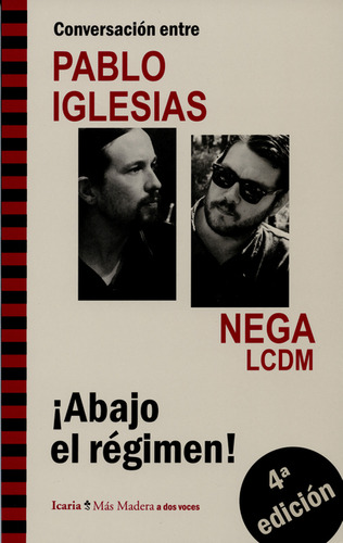 Abajo El Régimen! Conversación Entre Pablo Iglesias Y Nega Lcdm, De  Nega. Editorial Icaria, Tapa Blanda, Edición 4 En Español, 2014