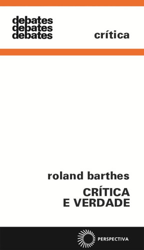 Crítica e verdade, de Barthes, Roland. Série Debates Editora Perspectiva Ltda., capa mole em português, 2019