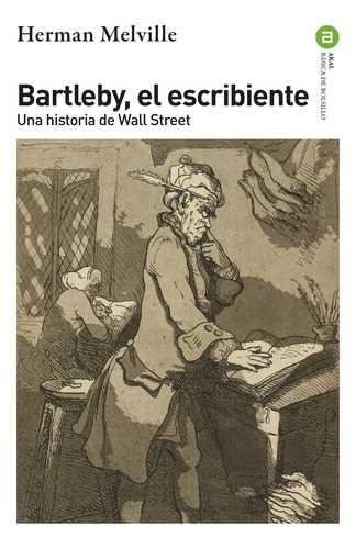 Bartleby El Escribiente: Una Historia De Wall Street, De Melville, Herman., Vol. 1. Editorial Ediciones Akal, Tapa Blanda En Español