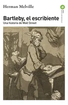 Comprar Bartleby El Escribiente: Una Historia De Wall Street, De Melville, Herman., Vol. 1. Editorial Ediciones Akal, Tapa Blanda En Español