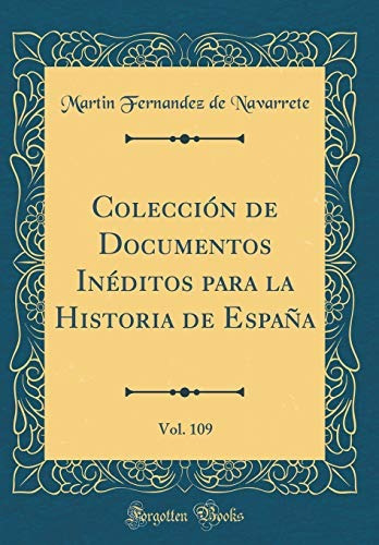 Coleccion De Documentos Ineditos Para La Historia De Espana,