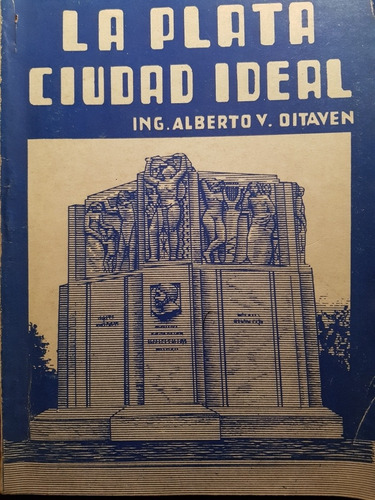 La Plata Ciudad Ideal. Ing. Alberto. V. Oitaven. 50n 579