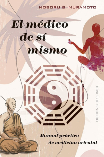 El Médico De Sí Mismo. Manual Práctico De Medicina Oriental