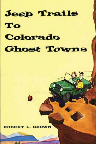 Jeep Trails To Colorado Ghost Towns, De Robert L. Brown. Editorial Caxton Press, Tapa Blanda En Inglés