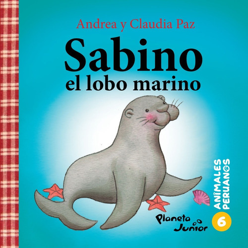 Sabino, El Lobo Marino, De Andrea Y Claudia Paz. Editorial Planeta Junior En Castellano