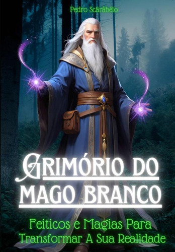 O Grimório Do Mago Branco, De Pedro Scäråbélo