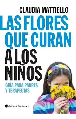 Las Flores Que Curan A Los Niños - Mattiello Claudia (libro)