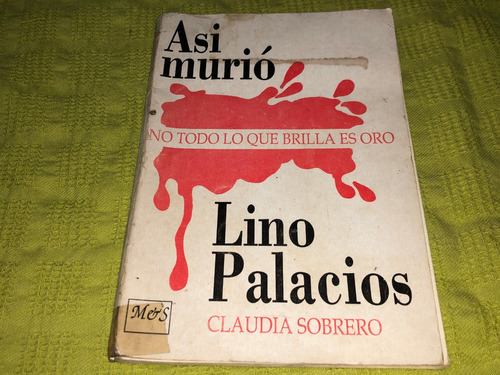 Así Murió Lino Palacios - Claudia Sobrero - Me'rs