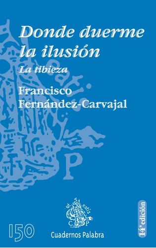 Donde Duerme La Ilusion La Tibieza Fernandez Carvajal