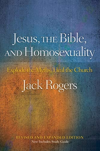 Jesus, The Bible, And Homosexuality, Revised And Expanded Ed