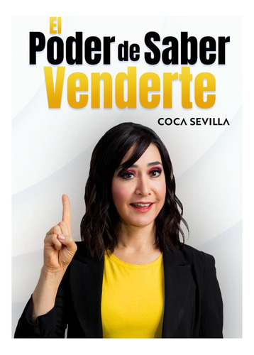 Libro: El Poder De Saber Venderte (spanish Edition)