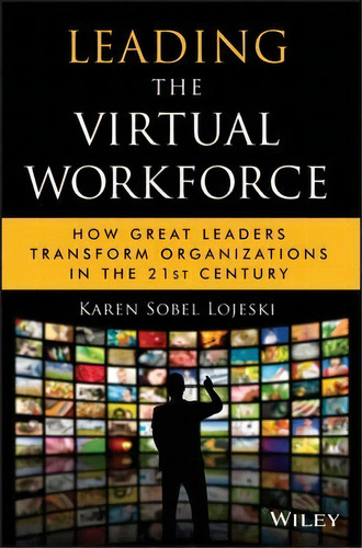Leading The Virtual Workforce : How Great Leaders Transform Organizations In The 21st Century, De Karen Sobel Lojeski. Editorial John Wiley & Sons Inc, Tapa Dura En Inglés