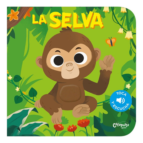 Selva, La - Toca Y Escucha - Catapulta Editores