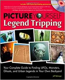 Picture Yourself Legend Tripping Your Complete Guide To Find