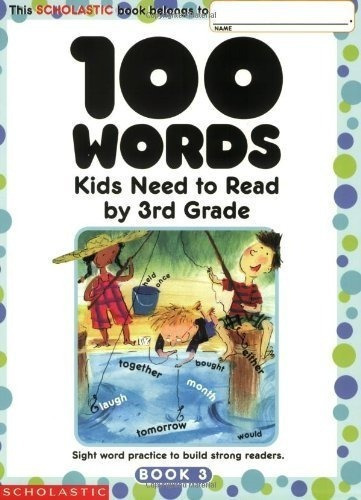 100 Words Kids Need To Read By 3rd Grade Sight Word., de Scholastic Inc.. Editorial Scholastic Teaching Resources en inglés