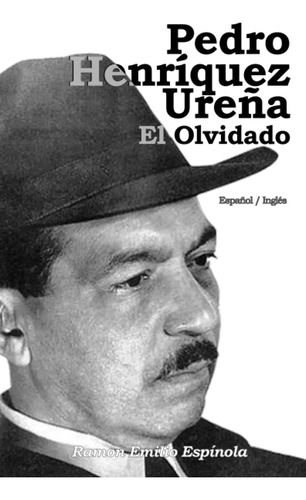 Libro: Pedro Henríquez Ureña El Olvidado (spanish Edition)