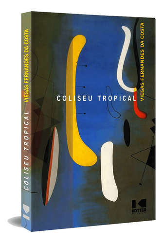 Coliseu Tropical, De Viegas Fernandes Da Costa. Editora Kotter, Capa Mole Em Português