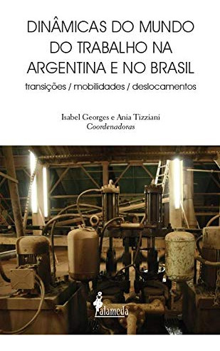 Libro Dinamicas Do Mundo Trab Na Argentina E No Brasil De Ge